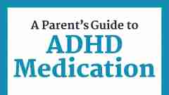 ADHD Meds for Kids: A Free Download for Parents to Understand ADHD Medications